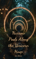Narrow Pools Along the Unicorn Hoop