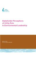 Stakeholder Perceptions of Utility Role in Environmental Leadership
