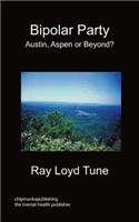 Bipolar Party - Austin, Aspen or Beyond?