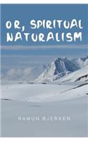 OR, Spiritual Naturalism