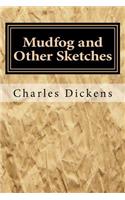 Mudfog and Other Sketches