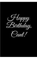 "HAPPY BIRTHDAY, CUNT!" A fun, rude, playful DIY birthday card (EMPTY BOOK), 50 pages, 6x9 inches