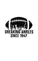 Breaking Ankles Since 1947: Basketball Birthday Notebook V3