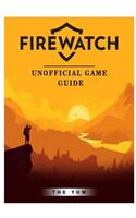Firewatch Unofficial Game Guide