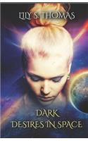 Dark Desires in Space