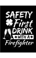 Safety First Drink With A Firefighter: St. Patrick's Day Journal Notebook