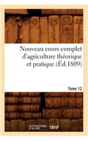 Nouveau Cours Complet d'Agriculture Théorique Et Pratique. Tome 12 (Éd.1809)