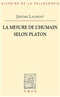 La Mesure de l'Etre Humain Selon Platon