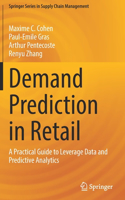 Demand Prediction in Retail: A Practical Guide to Leverage Data and Predictive Analytics(14 Springer Series in Supply Chain Management)
