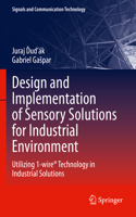 Design and Implementation of Sensory Solutions for Industrial Environment