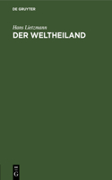 Der Weltheiland: Eine Jenaer Rosenvorlesung Mit Anmerkungen