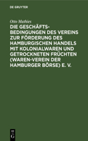 Die Geschäftsbedingungen Des Vereins Zur Förderung Des Hamburgischen Handels Mit Kolonialwaren Und Getrockneten Früchten (Waren-Verein Der Hamburger Börse) E. V.