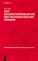 Zum Erkenntnisproblem Bei Den Frühgriechischen Denkern