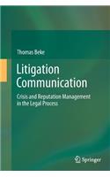 Litigation Communication: Crisis and Reputation Management in the Legal Process