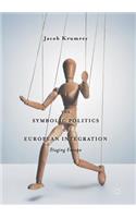 Symbolic Politics of European Integration: Staging Europe