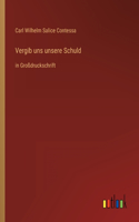Vergib uns unsere Schuld
