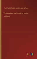 Commentaire sur le code of justice militaire
