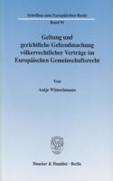 Geltung Und Gerichtliche Geltendmachung Volkerrechtlicher Vertrage Im Europaischen Gemeinschaftsrecht