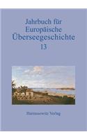 Jahrbuch Fur Europaische Uberseegeschichte 13 (2013)