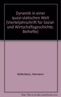 Kleine Schriften II: Dynamik in Einer Quasi-Statischen Welt