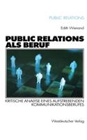Public Relations als Beruf: Kritische Analyse eines aufstrebenden Kommunikationsberufes(Public Relations)