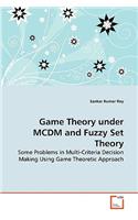 Game Theory under MCDM and Fuzzy Set Theory