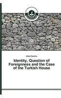 Identity, Question of Foreignness and the Case of the Turkish House
