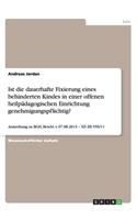 Ist die dauerhafte Fixierung eines behinderten Kindes in einer offenen heilpädagogischen Einrichtung genehmigungspflichtig?