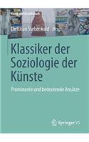 Klassiker Der Soziologie Der Künste: Prominente Und Bedeutende Ansätze