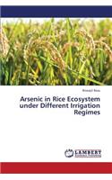 Arsenic in Rice Ecosystem Under Different Irrigation Regimes