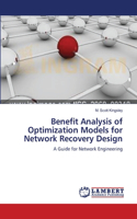 Benefit Analysis of Optimization Models for Network Recovery Design