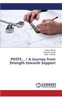POSTS....! A Journey from Strength towards Support
