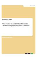 Wie weiter in der Erdölproblematik? Modellierung verschiedener Szenarien