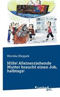 Hilfe! Alleinerziehende Mutter Braucht Einen Job, Halbtags!