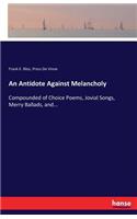 Antidote Against Melancholy