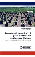Economic Analysis of Oil Palm Plantation in Northeastern Thailand
