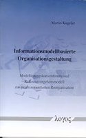 Informationsmodellbasierte Organisationsgestaltung. Modellierungskonventionen Und Referenzvorgehensmodell Zur Prozessorientierten Reorganisation