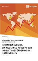 Intrapreneurship. Ein modernes Konzept zur Innovationsförderung in Unternehmen