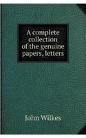 A Complete Collection of the Genuine Papers, Letters: (English)