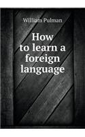 How to Learn a Foreign Language