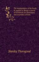 manipulation of the brush as applied to design a course of brushwork for elementary and secondary schools
