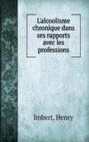 L'alcoolisme chronique dans ses rapports avec les professions
