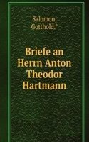Briefe an Herrn Anton Theodor Hartmann