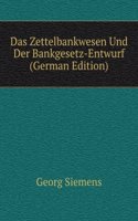 Das Zettelbankwesen Und Der Bankgesetz-Entwurf (German Edition)