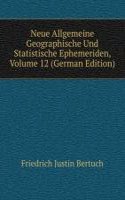 Neue Allgemeine Geographische Und Statistische Ephemeriden, Volume 12 (German Edition)