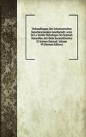 Verhandlungen Der Schweizerischen Naturforschenden Gesellschaft: Actes De La Societe Helvetique Des Sciences Naturelles. Atti Della Societa Elvetiva Di Scienze Naturali, Volume 49 (German Edition)