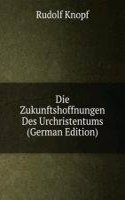 Die Zukunftshoffnungen Des Urchristentums (German Edition)