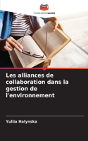 Les alliances de collaboration dans la gestion de l'environnement