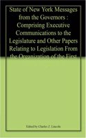 State Of New York Messages From The Governors : Comprising Executive Communications To The Legislature And Other Papers Relating To Legislation From The Organization Of The First Colonial [Hardcover]