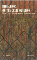 Reflection On The Caste Question: The Dalit Situation In South India